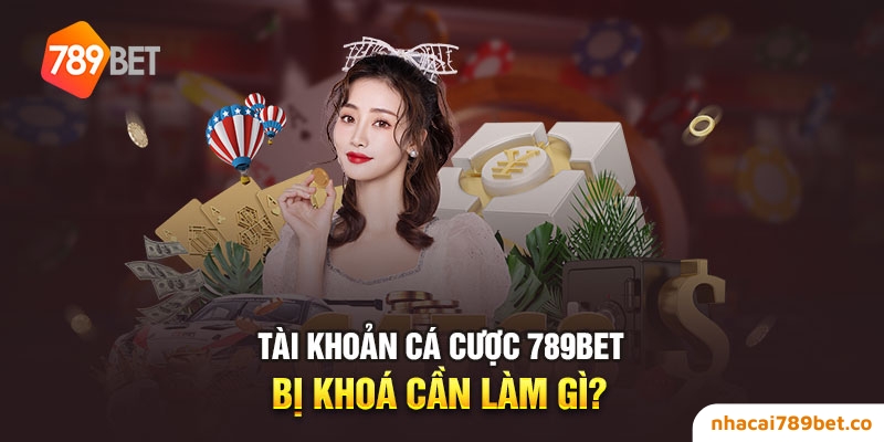 789BET⚡️Nhà Cái 789BET Cá Cược Ăn Tiền Số 1 Châu Á 31 02/04/2026 Tài khoản cá cược 789BET bị khoá cần làm gì?