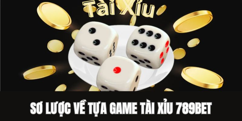 Sơ lược về tựa game tài xỉu là gì hội viên cần nắm